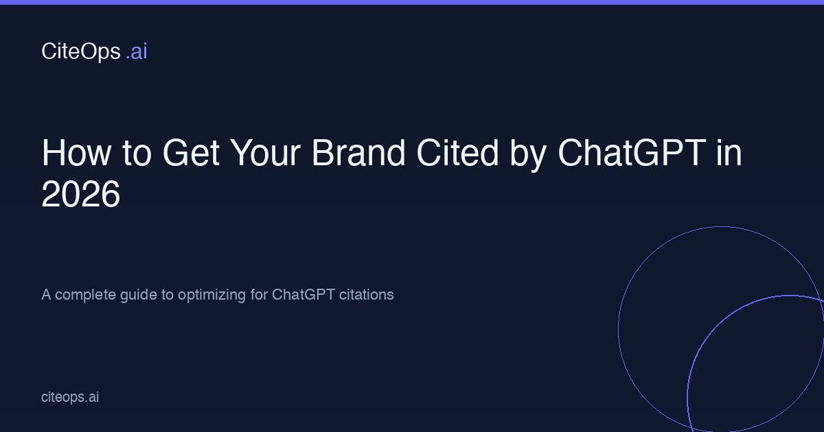 How to Get Your Brand Cited by ChatGPT in 2026 | CiteOps.ai Blog